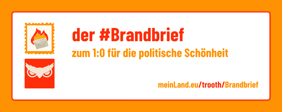 Banner trooth-Kolumne: der #Brandbrief zum 1:0 für die politische Schönheit
