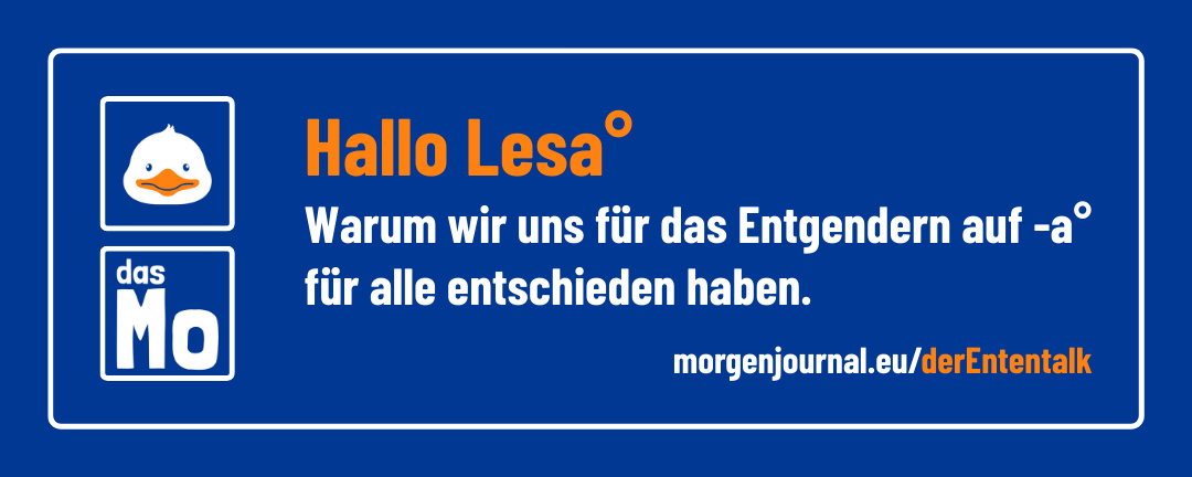 Banner: das Mo, der Ententalk. Hallo Lesa. Warum wir uns für das Entgendern auf -a für alle entschieden haben.