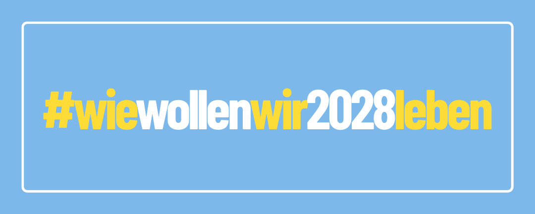 Banner: Wie wollen wir 2028 leben?