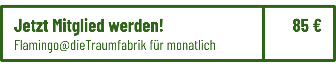 Jetzt Mitglied werden. Flamingo @ die Traumfabrik für monatlich 85 Euro