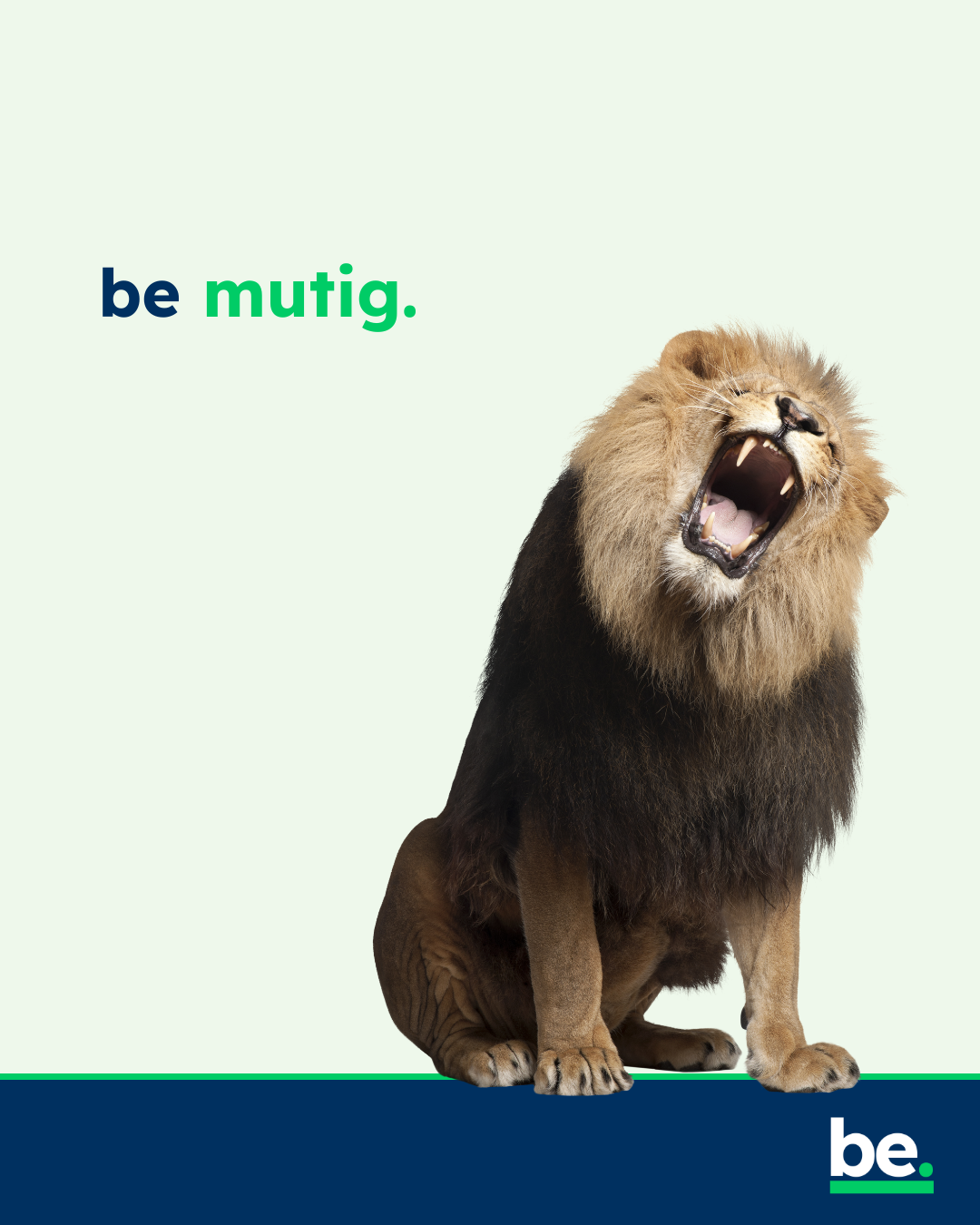 Foto eines brüllenden Löwen. Darüber der Text: be mutig.