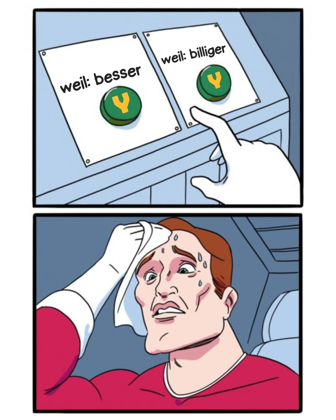 Two-Button-Meme von dir, wie du dich nicht entscheiden kannst, ob du YEAHOST buchst, weil es besser ist oder weil es billiger ist. Wähle Weise!