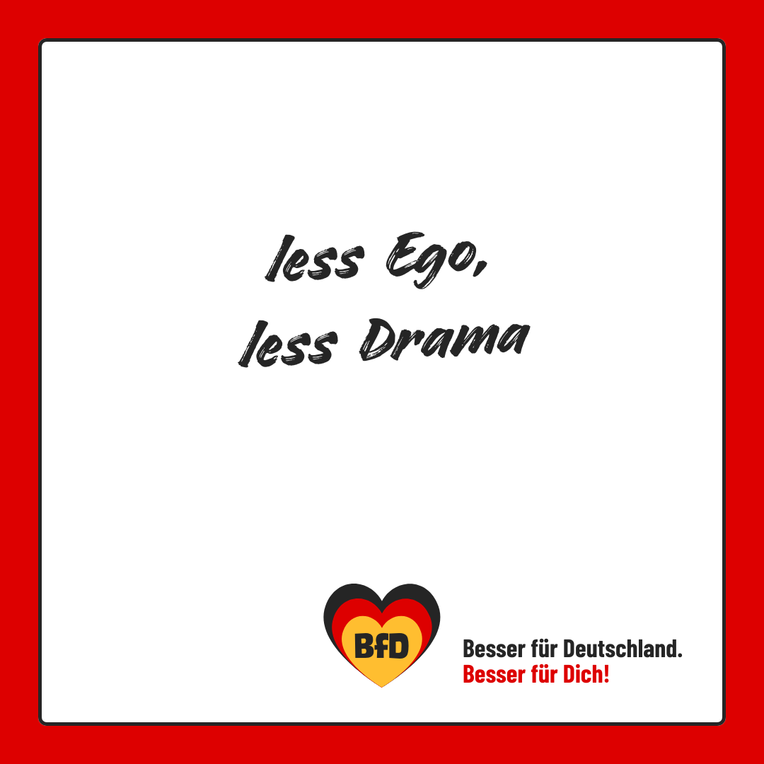 Banner: less Ego, less Drama — BfD | Besser für Deutschland 🧡 Besser für Dich
