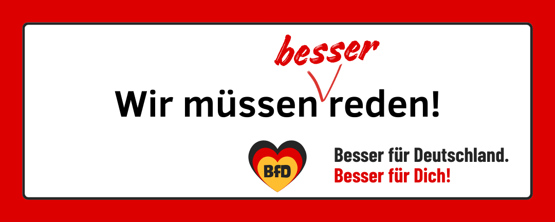 Banner: Wir müssen besser reden. — BfD | Besser für Deutschland 🧡 Besser für Dich