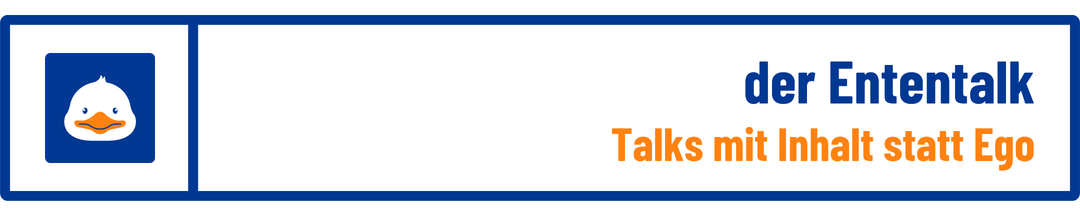 der Ententalk | Talks mit Inhalt statt Ego