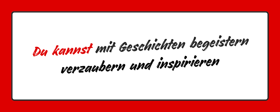 Banner: Du kannst mit Geschichten begeistern, verzaubern und inspirieren