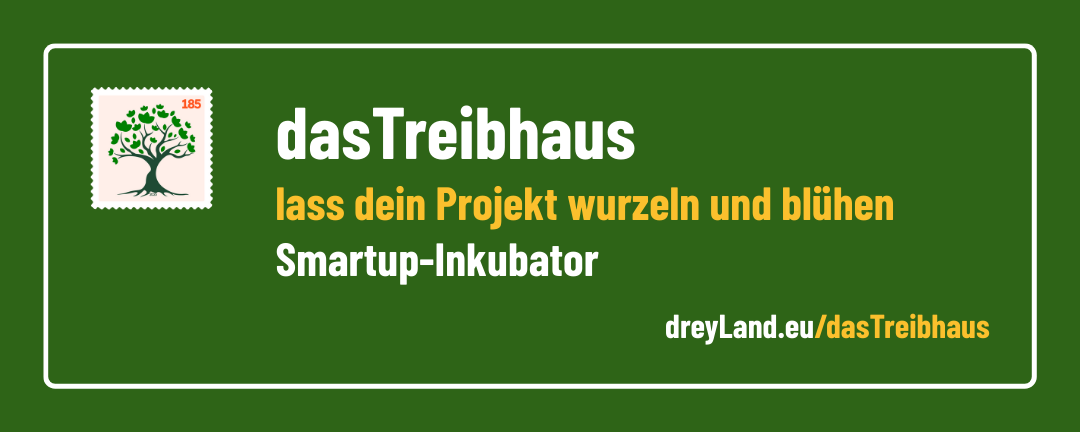 Banner: das Treibhaus: lass dein Projekt wurzeln und blühen | Smartup-Inkubator