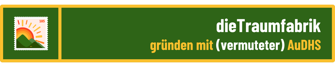 die Traumfabrik | Gründa-Hive | gründen mit (vermuteter) AuDHS