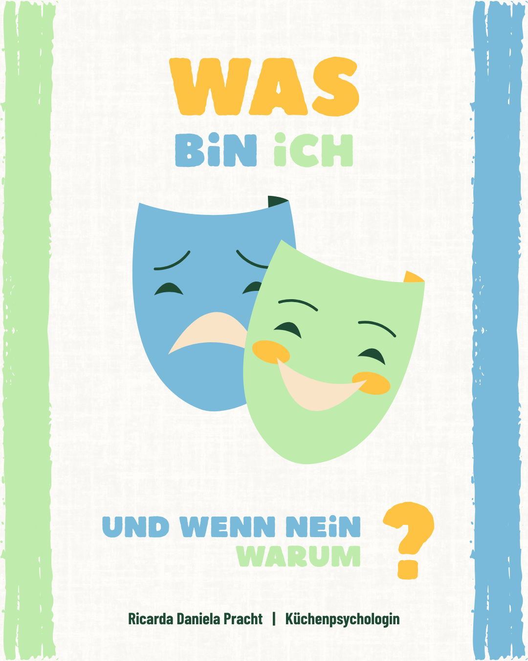 Buchcover: Eine lachende Maske vor einer weinenden Maske. Darüber und darunter der Text: Was bin ich - und wenn nein: warum?