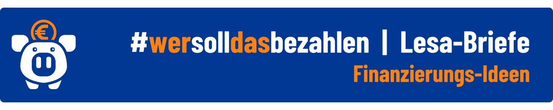 Wer soll das bezahlen? | Lesa-Briefe | Finanzierungs-Ideen