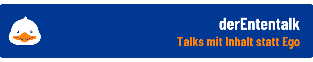 der Ententalk | Talks mit Inhalt statt Ego