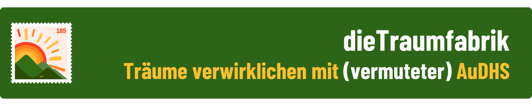 die Traumfabrik | Gründa-Hive | Träume verwirklichen mit (vermuteter) AuDHS