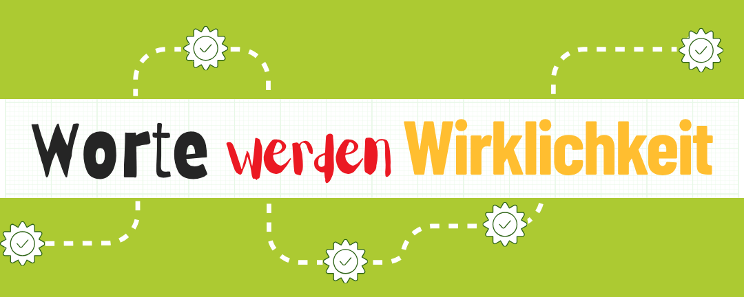 Banner: Worte werden Wirklichkeit