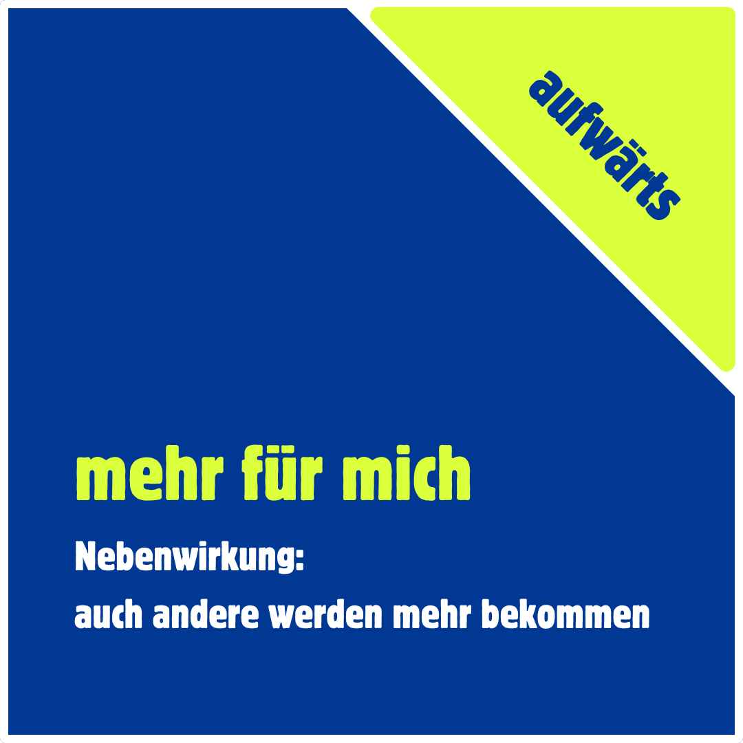 Fahrstuhl-Taste: Aufwärts: mehr für mich - Nebenwirkung: auch andere werden mehr bekommen