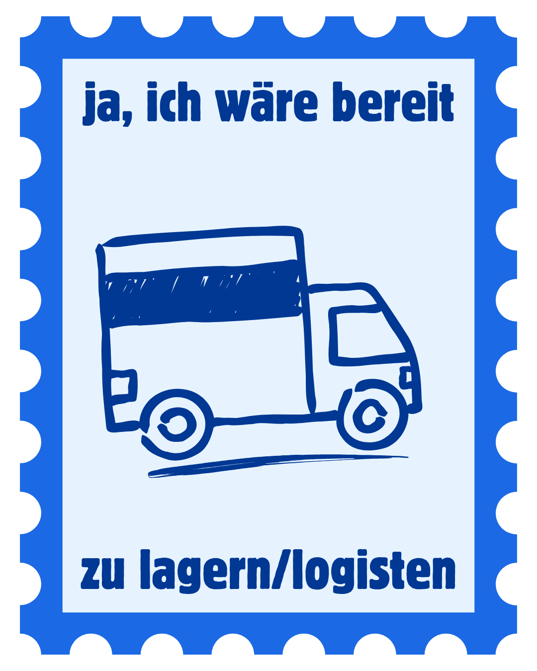 Ja, ich wäre bereit zu lagern/logisten.