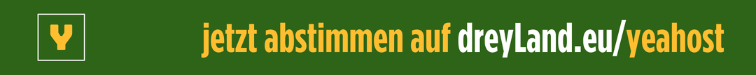 jetzt abstimmen auf dreyLand.eu/YEAHOST