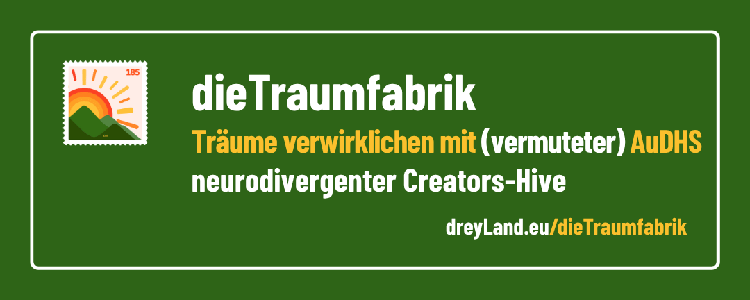Banner: die Traumfabrik - gründen mit (vermuteter) AuDHS - neurodivergenter Creators-Hive