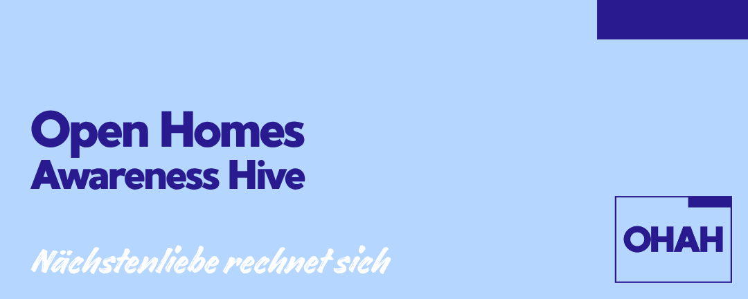 Open Homes | Awareness Hive | Nächstenliebe rechnet sich