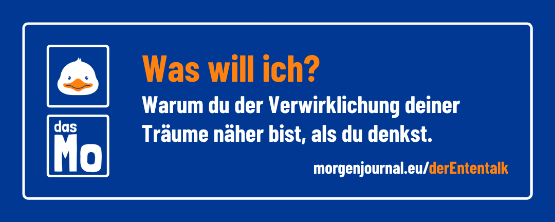 Banner: Ententalk: Was will ich? Warum du der Verwirklichung deiner Träume näher bist, als du denkst.